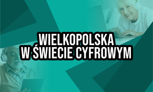 Zdjęcie do WIELKOPOLSKA W CYFROWYM ŚWIECIE