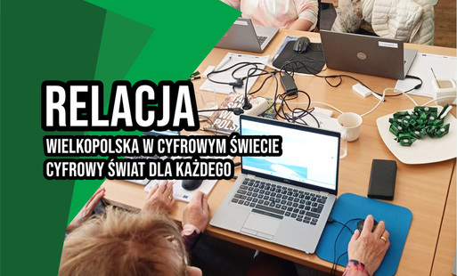 Zdjęcie do WIELKOPOLSKA W CYFROWYM ŚWIECIE &ndash; CYFROWY ŚWIAT DLA KAŻDEGO