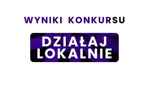 Zdjęcie do DZIAŁAJ LOKALNIE 2026 - KONKURS ROZSTRZYGNIĘTY