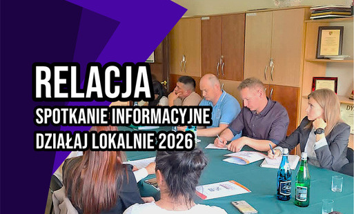 Zdjęcie do SPOTKANIE DLA GRANTOBIORC&Oacute;W &bdquo;DZIAŁAJ LOKALNIE 2026&rdquo;