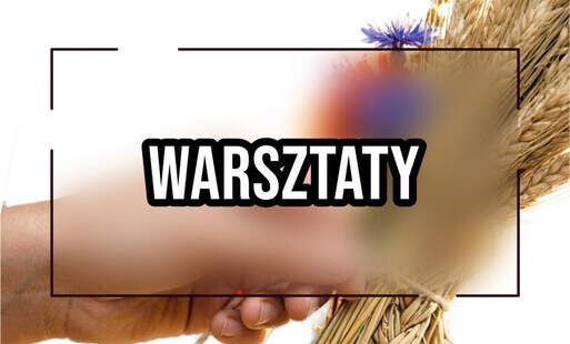Zdjęcie do WARSZTATY WYPLATANIA WIEŃCA DOŻYNKOWEGO