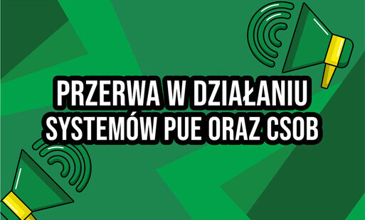 Zdjęcie do PRZERWA W DZIAŁANIU SYSTEM&Oacute;W PUE ORAZ CSOB