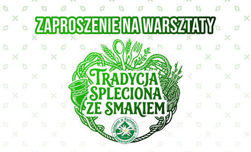 Zdjęcie do TRADYCJA SPLECIONA ZE SMAKIEM - ZAPROSZENIE NA WARSZTATY
